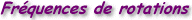 Mthodes et frquences de rotations